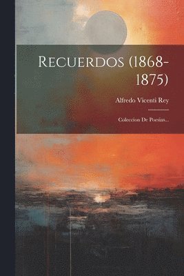 Recuerdos (1868-1875) 1