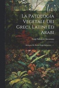 bokomslag La Patologia Vegetale Dei Greci, Latini Ed Arabi