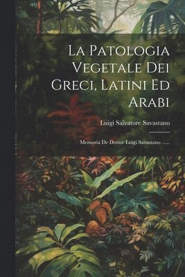 bokomslag Patologia Vegetale Dei Greci, Latini Ed Arabi