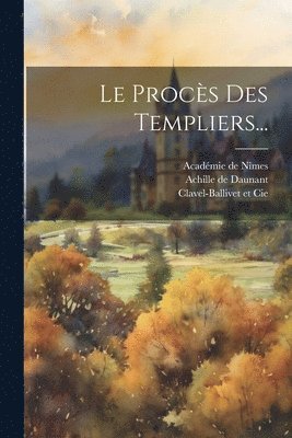 Le Procs Des Templiers... 1