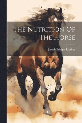 The Nutrition Of The Horse 1