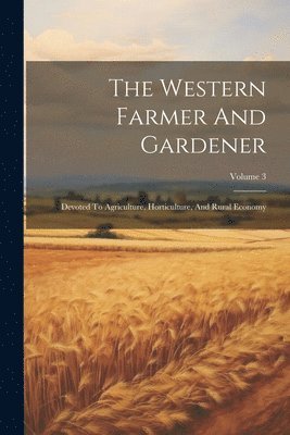 The Western Farmer And Gardener 1