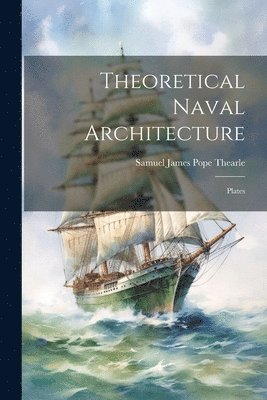 bokomslag Theoretical Naval Architecture