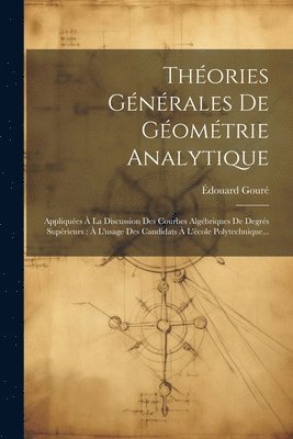 Édouard Gouré - Théories Générales De Géométrie Analytique, Häftad