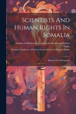 National Academy of Sciences (U S, Institute of Medicine (U S Committee - Scientists And Human Rights In Somalia, Häftad