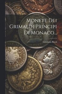 bokomslag Monete Dei Grimaldi Principi Di Monaco...
