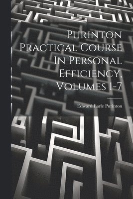 Purinton Practical Course In Personal Efficiency, Volumes 1-7