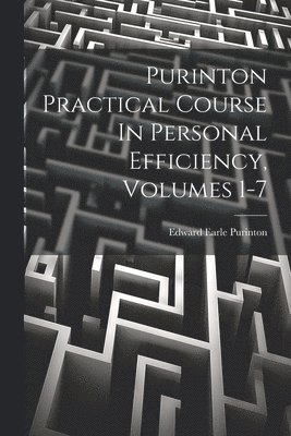 Purinton Practical Course In Personal Efficiency, Volumes 1-7 1