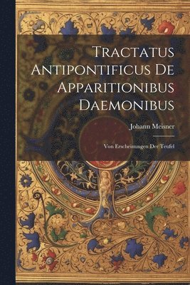 Tractatus Antipontificus De Apparitionibus Daemonibus 1