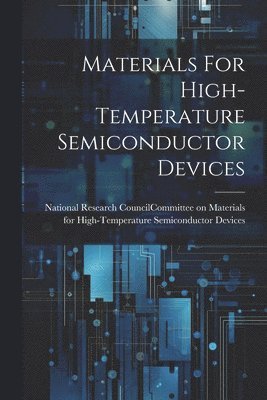 National Research Council (U S Com - Materials For High-temperature Semiconductor Devices, Häftad
