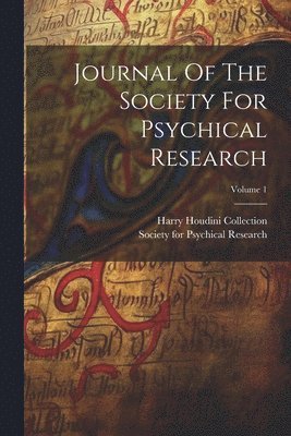 Society for Psychical Research (Great, Harry Houdini Collection (Library of Co - Journal Of The Society For Psychical Research; Volume 1, Häftad