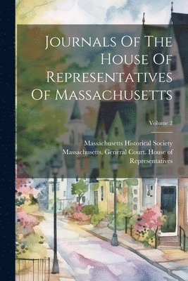 bokomslag Journals Of The House Of Representatives Of Massachusetts; Volume 2