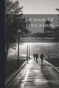 bokomslag Journal Of Education; Volume 73