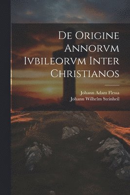 bokomslag De Origine Annorvm Ivbileorvm Inter Christianos