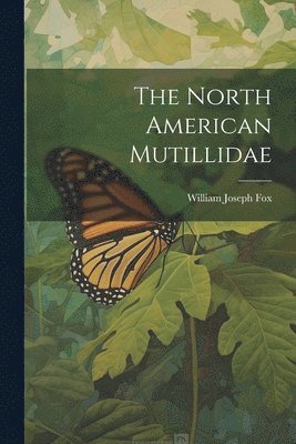 William Joseph Fox - North American Mutillidae, Häftad