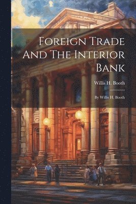 bokomslag Foreign Trade And The Interior Bank