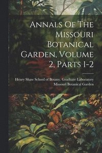 bokomslag Annals Of The Missouri Botanical Garden, Volume 2, Parts 1-2