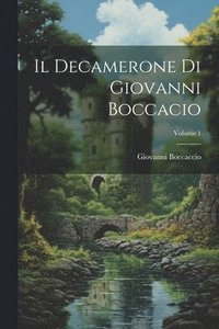 bokomslag Il Decamerone Di Giovanni Boccacio; Volume 1