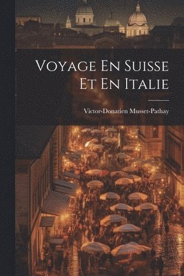 Voyage En Suisse Et En Italie 1