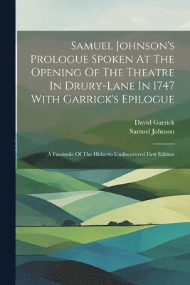 Samuel Johnson's Prologue Spoken At The Opening Of The Theatre In Drury-lane In 1747 With Garrick's Epilogue 1