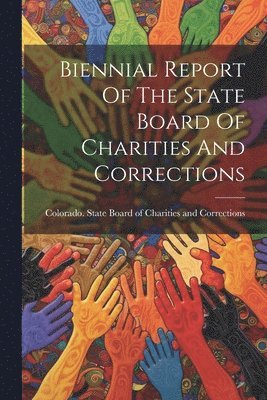 bokomslag Biennial Report Of The State Board Of Charities And Corrections