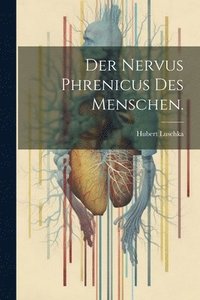 bokomslag Der Nervus Phrenicus des Menschen.