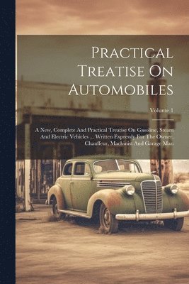 Practical Treatise On Automobiles 1
