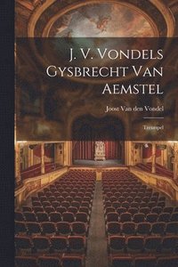 bokomslag J. V. Vondels Gysbrecht Van Aemstel