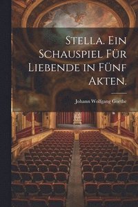 bokomslag Stella. Ein Schauspiel fr Liebende in fnf Akten.