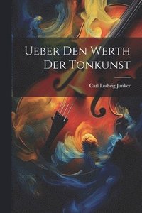 bokomslag Ueber Den Werth Der Tonkunst