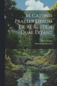 bokomslag M. Catonis Praeter Librum De Re Rustica Quae Extant
