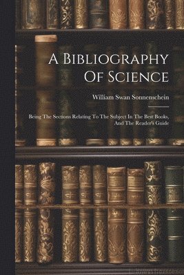 William Swan Sonnenschein - Bibliography Of Science, Häftad