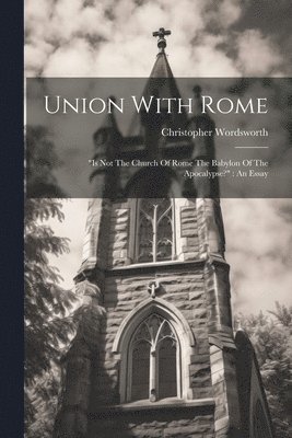 Christopher Wordsworth - Union With Rome, Häftad