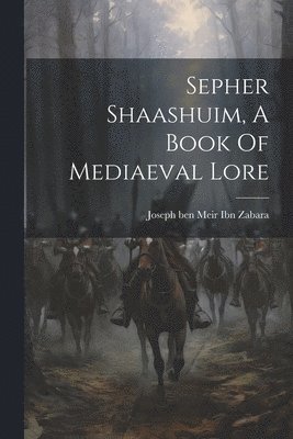 Sepher Shaashuim, A Book Of Mediaeval Lore 1