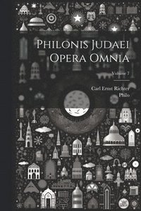 bokomslag Philonis Judaei Opera Omnia; Volume 7