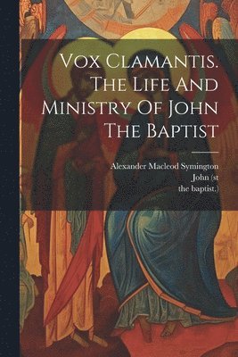 bokomslag Vox Clamantis. The Life And Ministry Of John The Baptist