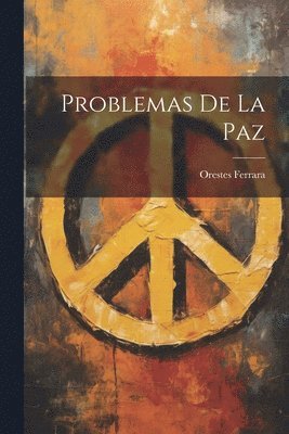 Orestes Ferrara - Problemas De La Paz, Häftad
