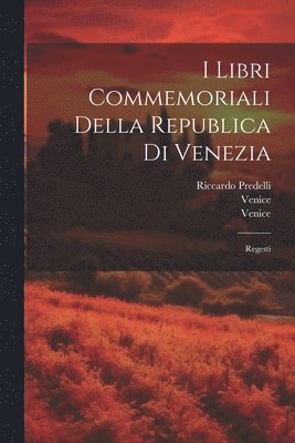 bokomslag I Libri Commemoriali Della Republica Di Venezia