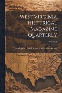 bokomslag West Virginia Historical Magazine Quarterly; Volume 1