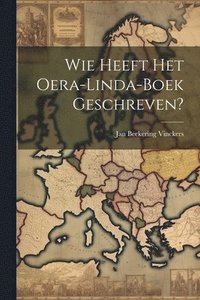 bokomslag Wie Heeft Het Oera-linda-boek Geschreven?