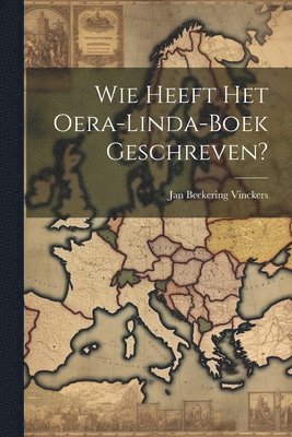 bokomslag Wie Heeft Het Oera-linda-boek Geschreven?