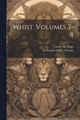 bokomslag Whist, Volumes 7-8