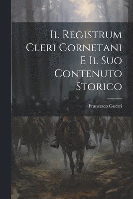 bokomslag Il Registrum Cleri Cornetani E Il Suo Contenuto Storico