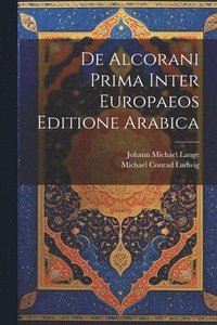 bokomslag De Alcorani Prima Inter Europaeos Editione Arabica