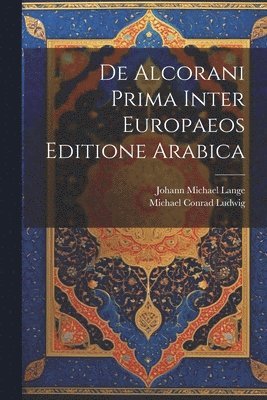 De Alcorani Prima Inter Europaeos Editione Arabica 1