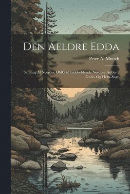 Peter a Munch - Den Aeldre Edda, Häftad