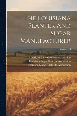bokomslag Louisiana Planter And Sugar Manufacturer; Volume 43