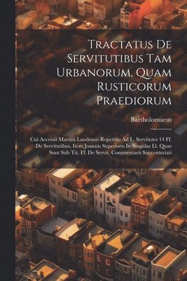 bokomslag Tractatus De Servitutibus Tam Urbanorum, Quam Rusticorum Praediorum