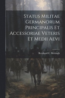 bokomslag Status Militae Germanorum Principalis Et Accessoriae Veteris Et Medii Aevi