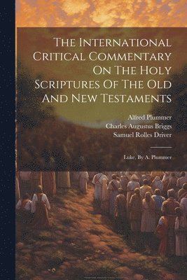 bokomslag International Critical Commentary On The Holy Scriptures Of The Old And New Testaments
